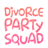 Divorce Party Squad 3