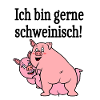 Ich bin gerne schweinisch!