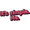 Its simple. Me