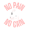 NO PAIN, NO GAIN