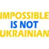impossible is not ukrainian - ukraine