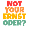 Not Your Ernst Oder