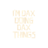 I'm Dax doing Dax things