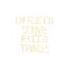 I'm Rocco doing Rocco things