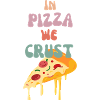 In Pizza We Crust