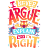 I never argue