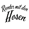 Runter mit den Hosen