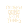 I'm Drew doing Drew things
