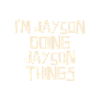 I'm Jayson doing Jayson things