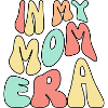 In My Mom Era