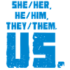 She/Her, He/Him, They/Them. Us.