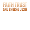 Faith, trust and churro-dust