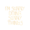 I'm Sonny doing Sonny things