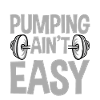 Pumping Ain't Easy 4