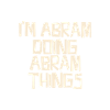 I'm Abram doing Abram things