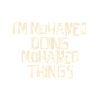I'm Mohamed doing Mohamed things