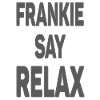 Frankie say relax