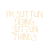 I'm Sutton doing Sutton things