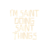 I'm Saint doing Saint things