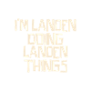I'm Landen doing Landen things