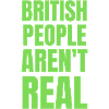 British People Aren't REAL