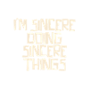 I'm Sincere doing Sincere things