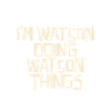 I'm Watson doing Watson things
