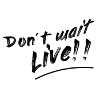 Don`t wait live