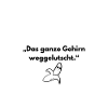 Das ganze Gehirn weggelutscht