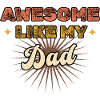 Awesome like my Dad