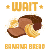 Funny Banana Bread Baking Apparel