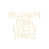 I'm Landyn doing Landyn things