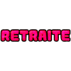 RETRAITE. BONNE RETRAITE. JOYEUSE RETRAITE