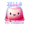 Wackelpudding mit Jello, my Friend