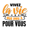 Vivez la vie que Dieu
