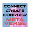 Connect, create, conquer Metaverse