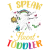 I Speak Fluent Toddler
