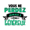 Vous ne perdez jamais