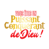 Vous êtes un puissant conquérant