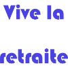 RETRAITE. RETRAITE. RETRAITEE. RETRAITE