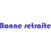 RETRAITE. RETRAITE. RETRAITEE. RETRAITE