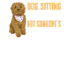 Funny dog sitting saying