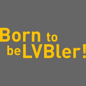 Born to be LVBler - gelb
