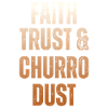 Faith, trust and churro-dust