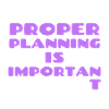 Proper Planning