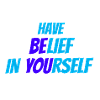 BElieve in YOUrself -