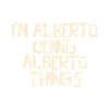 I'm Alberto doing Alberto things