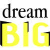 Dream big