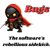 Bugs - The software's rebellious sidekick.