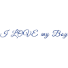 I LOVE my Boy